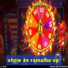 show ze ramalho sp